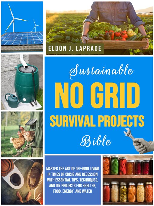 Title details for Sustainable No Grid Survival Projects Bible by Eldon J. Laprade - Wait list